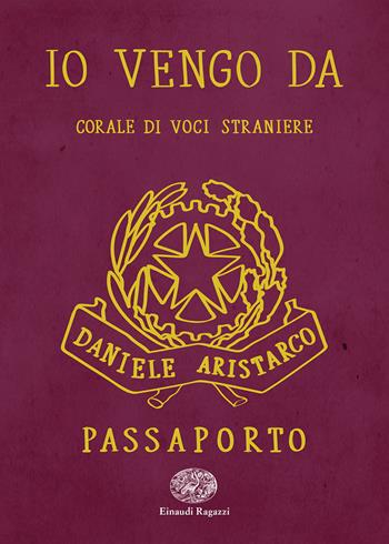 Io vengo da. Corale di voci straniere - Daniele Aristarco - Libro Einaudi Ragazzi 2019 | Libraccio.it