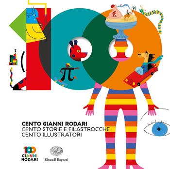 Cento Gianni Rodari. Cento storie e filastrocche. Cento illustratori - Gianni Rodari - Libro Einaudi Ragazzi 2019 | Libraccio.it