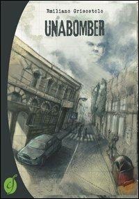 Unabomber - Emiliano Grisostolo - Libro Ciesse Edizioni 2012, Green | Libraccio.it