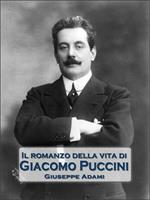   Il romanzo della vita di Giacomo Puccini