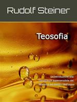 Teosofia. Introduzione alla conoscenza soprasensibile del mondo e del destino umano