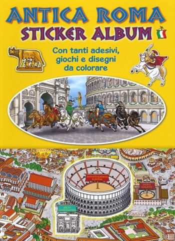 Ancient Rome. Sticker album. Ediz. italiana  - Libro Archeolibri 2020, ArcheoJunior | Libraccio.it
