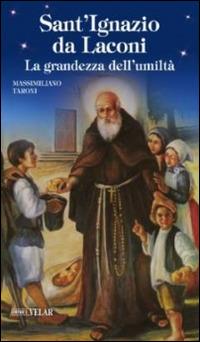 Sant'Ignazio da Laconi. La grandezza dell'umiltà - Massimiliano Taroni - Libro Velar 2016, Blu. Messaggeri d'amore | Libraccio.it