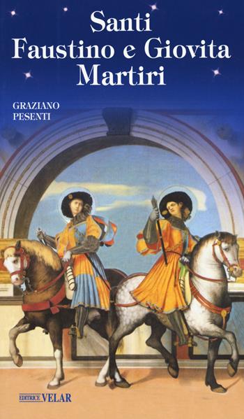 Santi Faustino e Giovita martiri - Graziano Pesenti - Libro Velar 2020, Messaggeri d'amore | Libraccio.it
