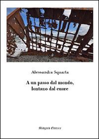 A un passo dal mondo, lontano dal cuore - Alessandra Squarta - Libro Midgard 2016, Narrativa | Libraccio.it