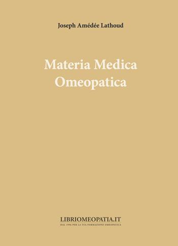 Materia medica omeopatica - Joseph Amédée Lathoud - Libro Salus Infirmorum 2022 | Libraccio.it