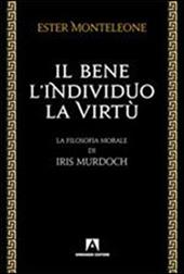 Il bene, l'individuo, la virtù. La filosofia morale di Iris Murdoch