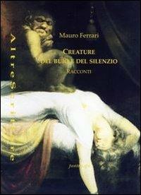 Creature del buio e del silenzio - Mauro Ferrari - Libro Puntoacapo 2012, AltreScritture | Libraccio.it