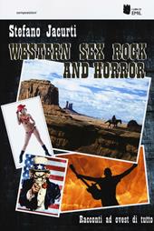 Western sex rock and horror. Racconti ad ovest di tutto