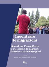 Incontrare le migrazioni. Spunti per l’accoglienza e inclusione di migranti, richiedenti asilo e rifugiati