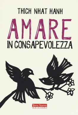 Amare in consapevolezza - Thich Nhat Hanh - Libro Terra Nuova Edizioni 2019, Ricerca interiore | Libraccio.it