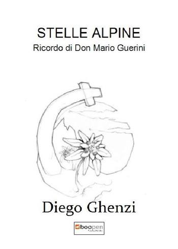 Stelle Alpine. Ricordo di Don Mario Guerini - Diego Ghenzi - Libro Photocity.it 2019 | Libraccio.it