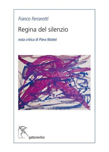 Regina del silenzio - Franco Ferrarotti - Libro Gattomerlino/Superstripes 2016, Serie blu | Libraccio.it