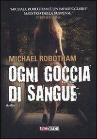 Ogni goccia di sangue - Michael Robotham - Libro Time Crime 2012, Narrativa | Libraccio.it