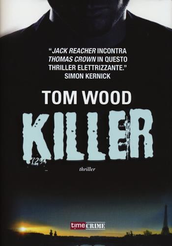 Killer - Tom Wood - Libro Time Crime 2013, Narrativa | Libraccio.it