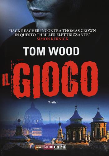 Il gioco - Tom Wood - Libro Time Crime 2014, Narrativa | Libraccio.it