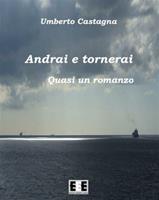   Andrai e tornerai. Quasi un romanzo