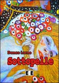 Sottopelle - Danae Lorne - Libro EEE-Edizioni Esordienti E-book 2014 | Libraccio.it