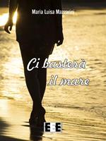   Ci basterà il mare