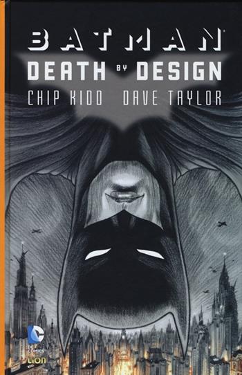 Death by design. Batman - Chip Kidd, Dave Taylor - Libro Lion 2013, Grandi opere DC | Libraccio.it