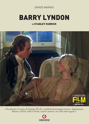 Barry Lyndon di Stanley Kubrick - Davide Magnisi - Libro Gremese Editore 2022, I migliori film della nostra vita | Libraccio.it