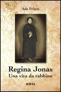 Regina Jonas. Una vita da rabbino - Ada Prisco - Libro Medea 2011, Mnemosine | Libraccio.it