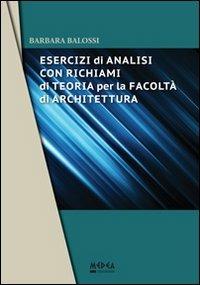 Esercizi di analisi con richiami di teoria per la facoltà di architettura - Barbara Balossi - Libro Medea 2013 | Libraccio.it