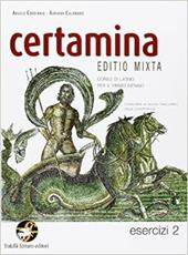 Certamina. Esercizi. Con e-book. Con espansione online. Vol. 2