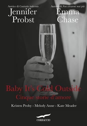 Baby it's cold outside. Cinque storie d'amore - Jennifer Probst, Emma Chase, Kristen Proby - Libro Corbaccio 2015, Romance | Libraccio.it