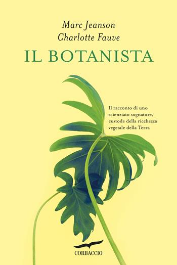 Il botanista - Marc Jeanson, Charlotte Fauve - Libro Corbaccio 2019, Saggi | Libraccio.it
