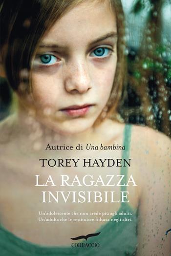 La ragazza invisibile - Torey L. Hayden - Libro Corbaccio 2022, Hayden | Libraccio.it