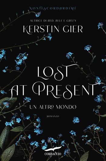 Lost at present. Un altro mondo - Kerstin Gier - Libro Corbaccio 2023, Narratori Corbaccio | Libraccio.it