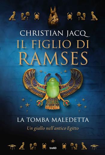 La tomba maledetta. Il figlio di Ramses - Christian Jacq - Libro TRE60 2016, TRE60 TEA | Libraccio.it