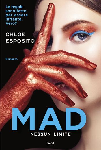 Mad. Nessun limite - Chloé Esposito - Libro TRE60 2017, TRE60 TEA | Libraccio.it