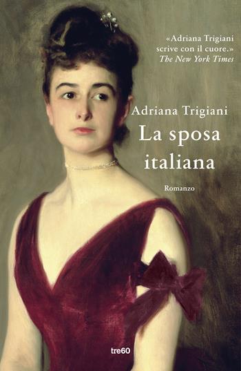 La sposa italiana - Adriana Trigiani - Libro TRE60 2018, Narrativa TRE60 | Libraccio.it