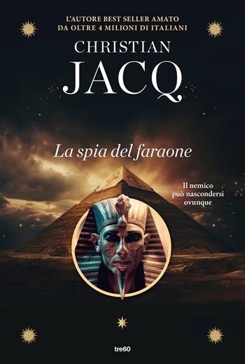 Sinuhe. La spia del faraone - Christian Jacq - Libro TRE60 2023, Narrativa TRE60 | Libraccio.it