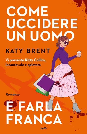 Come uccidere un uomo e farla franca - Katy Brent - Libro TRE60 2024, Narrativa TRE60 | Libraccio.it