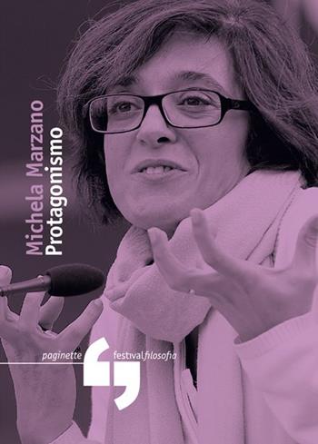 Protagonismo - Michela Marzano - Libro Consorzio Festivalfilosofia 2015 | Libraccio.it