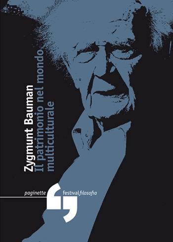 Il patrimonio nel mondo multiculturale - Zygmunt Bauman - Libro Consorzio Festivalfilosofia 2015, Paginette del festivalfilosofia | Libraccio.it