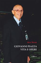 Giovanni Piazza. Vita e opere. Ediz. illustrata