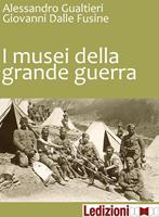   I musei della Grande guerra