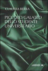 Piccolo galateo dello studente universitario - Claudia Berra - Libro Ledizioni 2013 | Libraccio.it