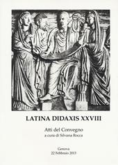 Latina didaxis. Atti del Convegno. Vol. 28: Francesco Della Corte e l'approccio globale con i classici.