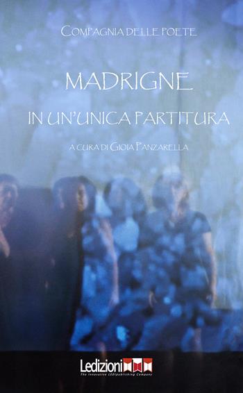 Madrigne in un'unica partitura - Compagnia delle Poete - Libro Ledizioni 2015, Teatro interculturale | Libraccio.it