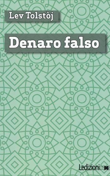 Denaro falso - Lev Tolstoj - Libro Ledizioni 2016, Digital classics | Libraccio.it