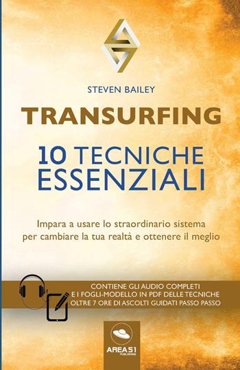 Transurfing. 10 tecniche essenziali. Impara a usare lo straordinario sistema per cambiare la tua realtà e ottenere il meglio - Steven Bailey - Libro Ledizioni 2017 | Libraccio.it