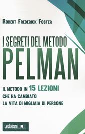 I segreti del metodo Pelman. Il metodo in 15 lezioni che ha cambiato la vita di migliaia di persone