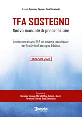 TFA sostegno. Nuovo manuale di preparazione. Ammissione ai corsi TFA per docente specializzato per le attività di sostegno didattico