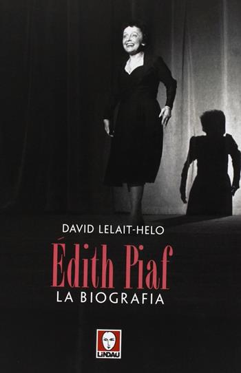 Edith Piaf. La biografia - David Lelait-Helo - Libro Lindau 2013, Le comete | Libraccio.it