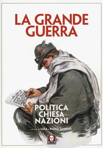 La grande guerra. Politica, Chiesa, nazioni  - Libro Lindau 2015, I leoni | Libraccio.it